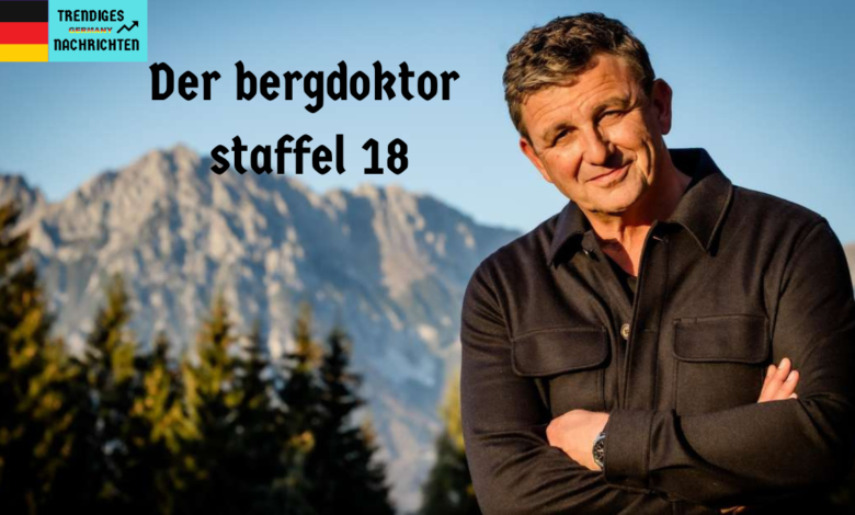 Der bergdoktor staffel 18